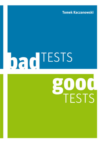 Bad Tests Good Tests